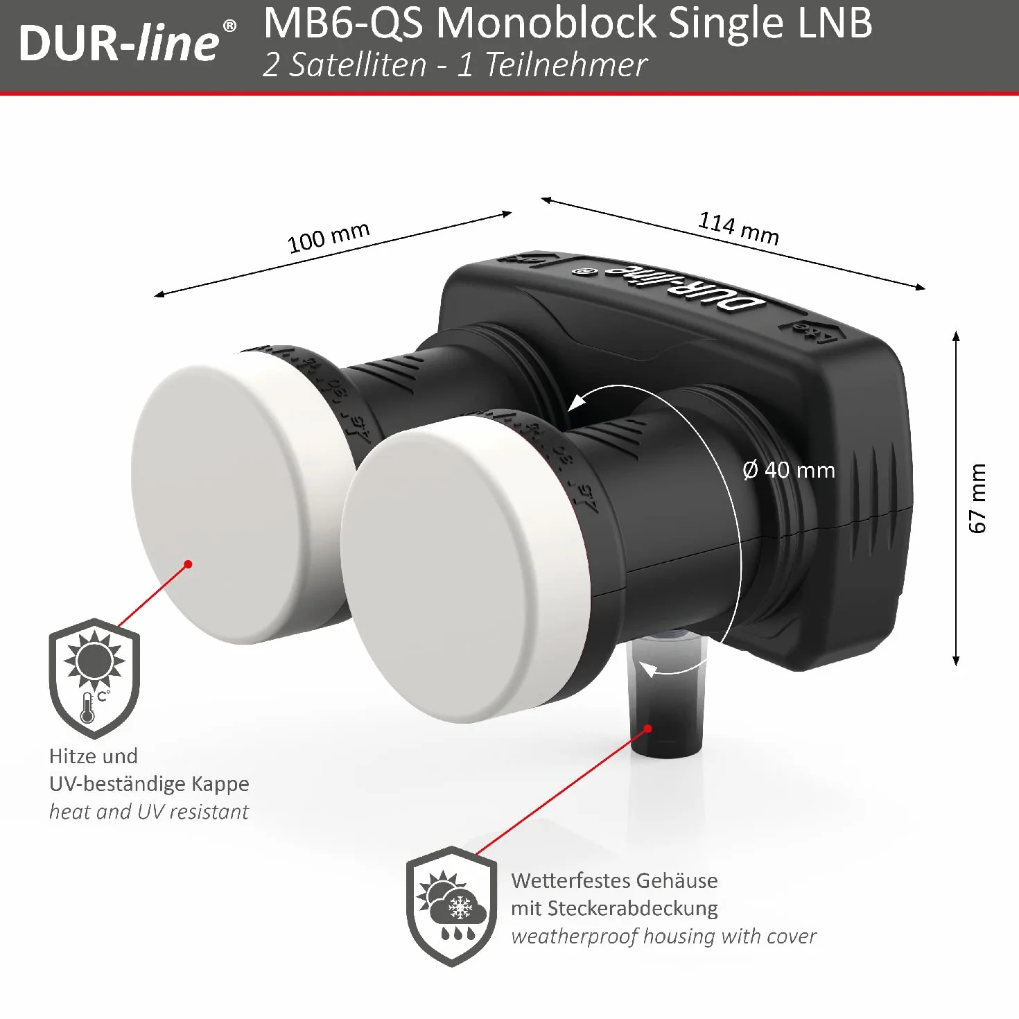 DUR-line LNB monoblocco singolo 6° - Astra 19.2°E + Hotbird 13°E - 1 partecipante e 2 satelliti (MB6-QS) - Doppio LNC con DiSEqC integrato - Full HD, 4K, 8K, 3D - Resistente alle intemperie +