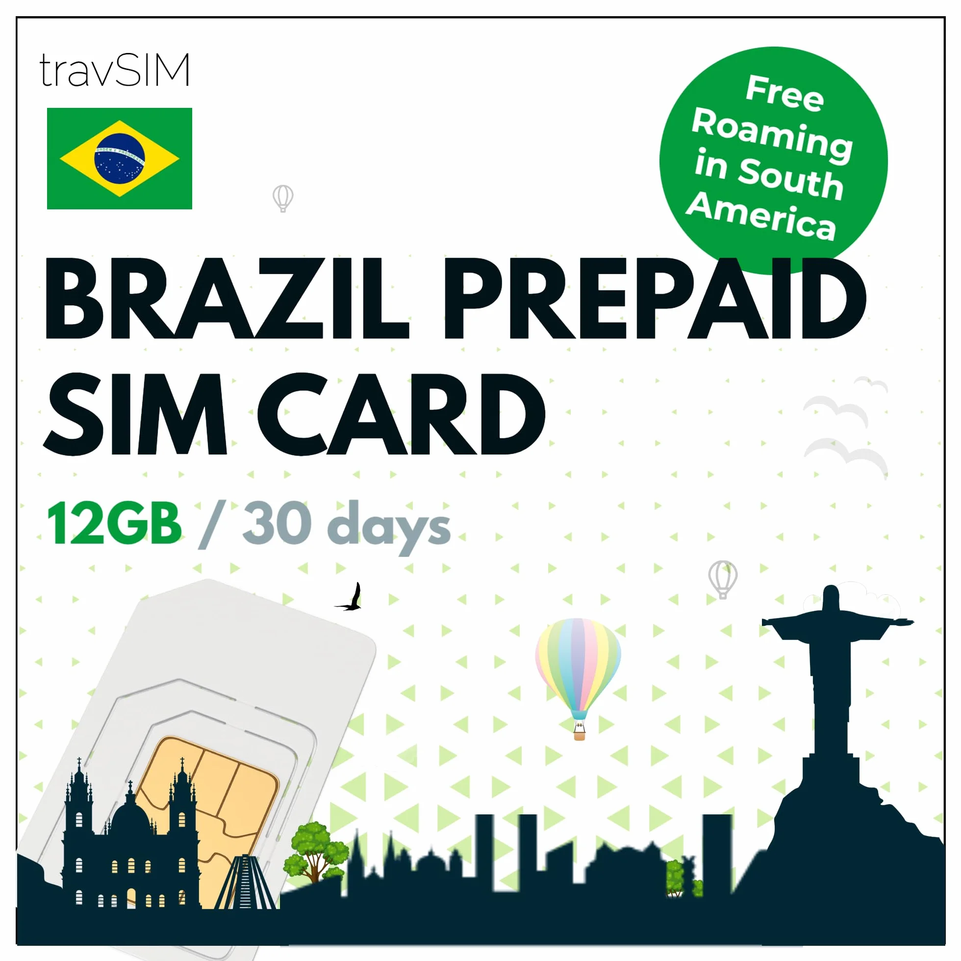 Carta SIM travSIM Brasile | 12GB di dati mobili con velocità 4G/5G | Roaming gratuito in Sud America | Funziona su dispositivi iOS e Android | Il piano della carta SIM Brasile prepagata è di 30 giorni